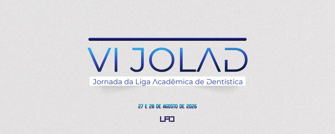 VI JOLAD - Jornada Odontológica da Liga Acadêmica de Dentistíca