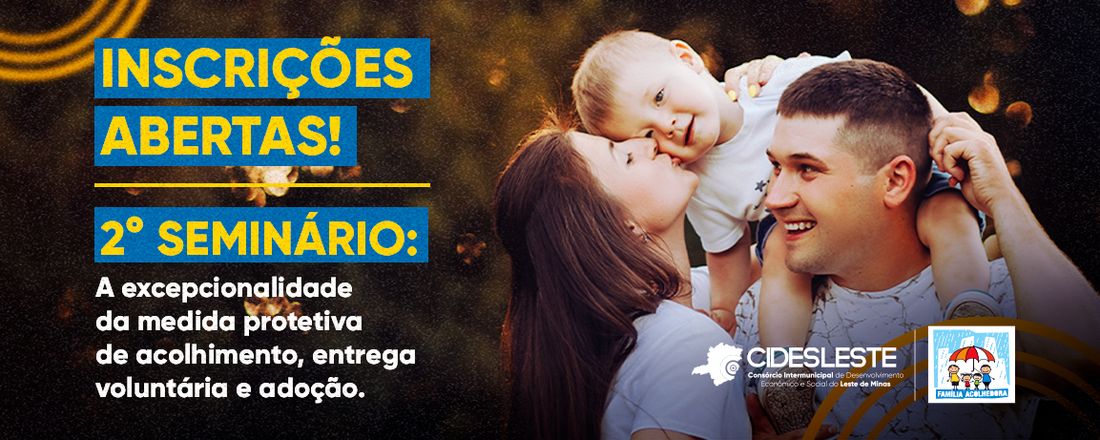 II Seminário Intermunicipal com o tema: Excepcionalidade da Medida Protetiva, Entrega legal e Adoção