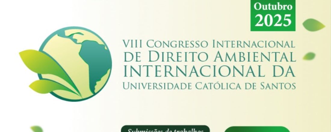 VIII CONGRESSO INTERNACIONAL DE DIREITO AMBIENTAL INTERNACIONAL DA UNIVERSIDADE CATÓLICA DE SANTOS – Emergências na Governança Ambiental Global