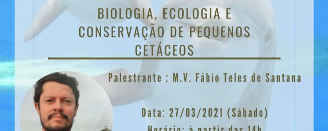 MINICURSO - BIOLOGIA, ECOLOGIA E CONSERVAÇÃO DE PEQUENOS CETÁCEOS