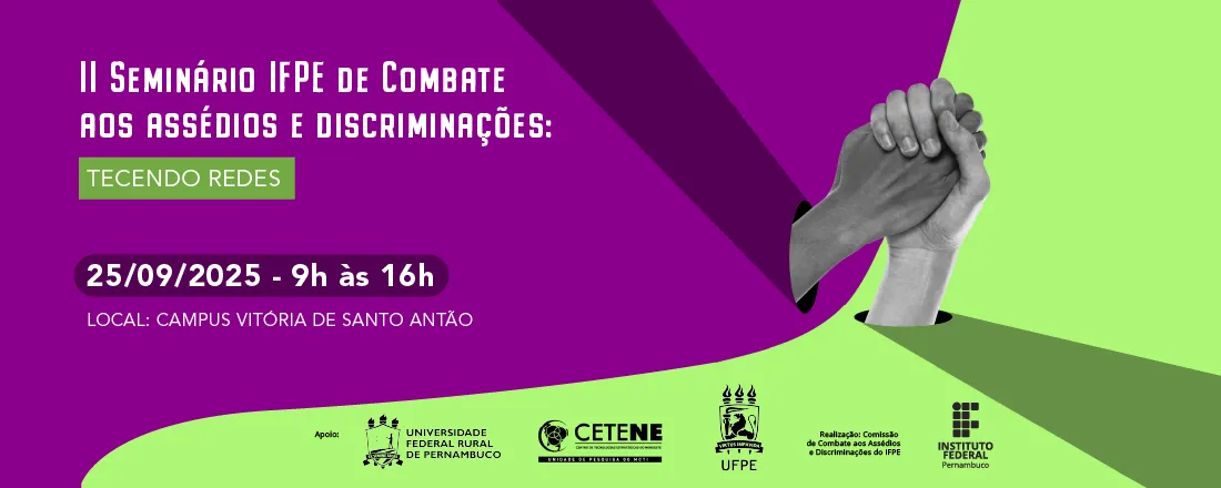 II SEMINÁRIO IFPE DE COMBATE AOS ASSÉDIOS E DISCRIMINAÇÕES: ASSÉDIO MORAL E DISCRIMINAÇÕES