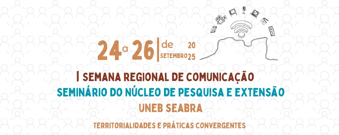 I Semana Regional de Comunicação e Seminário do Núcleo de Pesquisa e Extensão da Uneb - Seabra