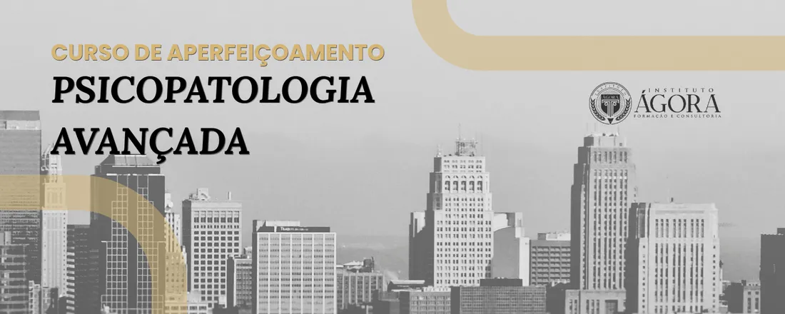 CURSO DE APERFEIÇOAMENTO EM PSICOPATOLOGIA AVANÇADA