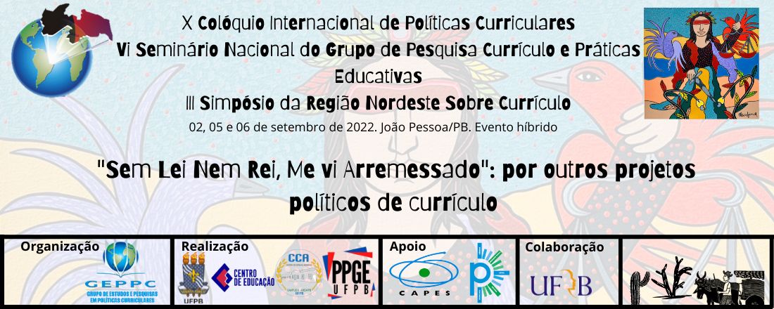 X Colóquio Internacional de Políticas Curriculares | VI Seminário Nacional do Grupo de Pesquisa Currículo e Práticas Educativas | III Simpósio da Região Nordeste Sobre Currículo