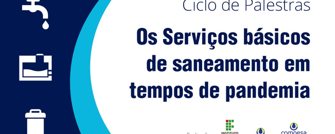 Ciclo de Palestras - Os serviços básicos de saneamento em tempos de pandemia: água, esgoto e resíduos sólidos