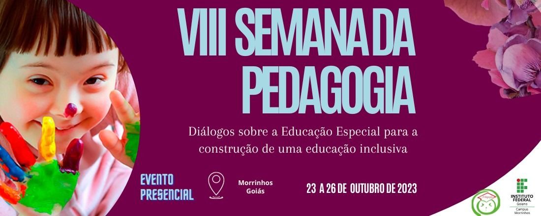 VIII Semana Acadêmica de Pedagogia - Diálogos sobre a educação especial para a construção de uma educação inclusiva