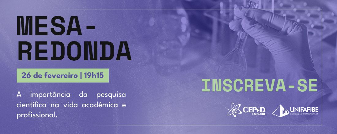 Mesa Redonda: A importância da pesquisa científica na vida acadêmica e profissional