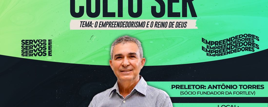 CULTO SER - SERVOS E EMPREENDEDORES DO REINO