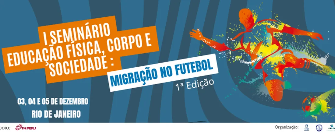 I seminário Educação Física, Corpo e Sociedade. 1° Edição: Migração no futebol