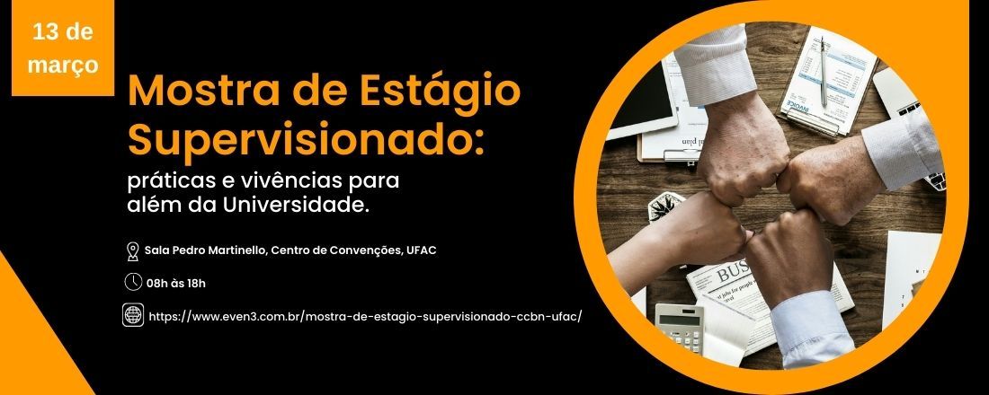 Mostra de Estágio Supervisionado: práticas e vivências para além da Universidade.