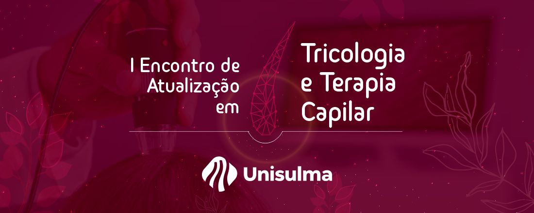 I Encontro de Atualização em Tricologia e Terapia Capilar