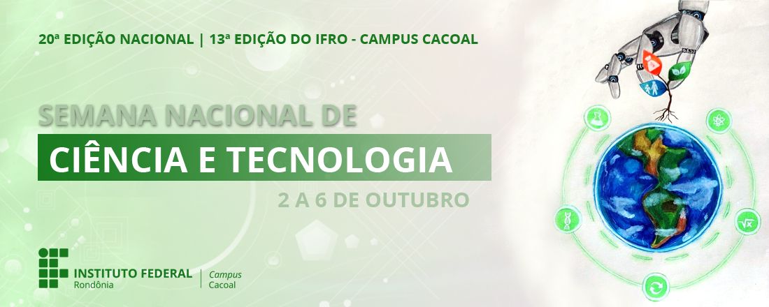 13ª Semana Nacional de Ciência e Tecnologia do IFRO - Campus Cacoal