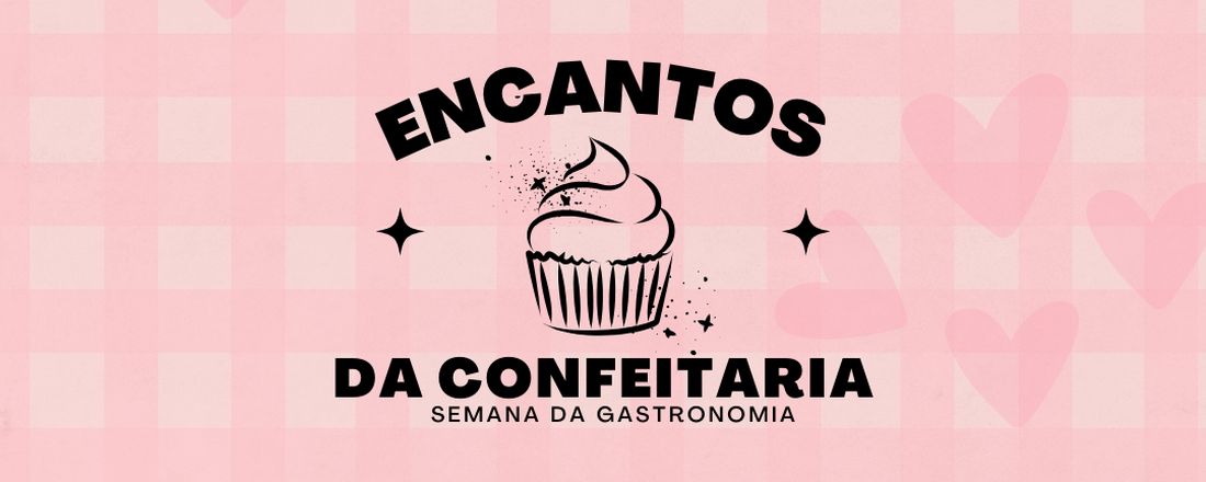 Semana da Gastronomia: Encantos da Confeitaria