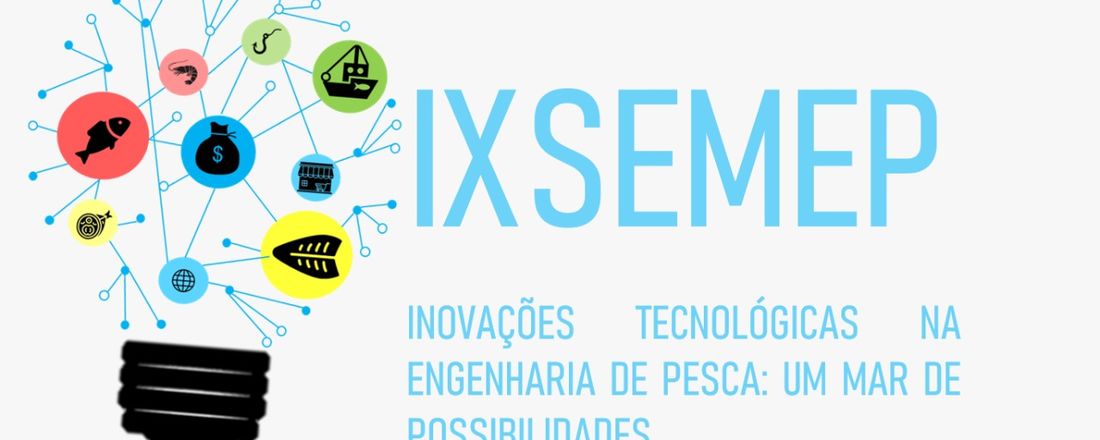 IX SEMEP - INOVAÇÕES TECNOLÓGICAS NA ENGENHARIA DE PESCA: UM MAR DE POSSIBILIDADES