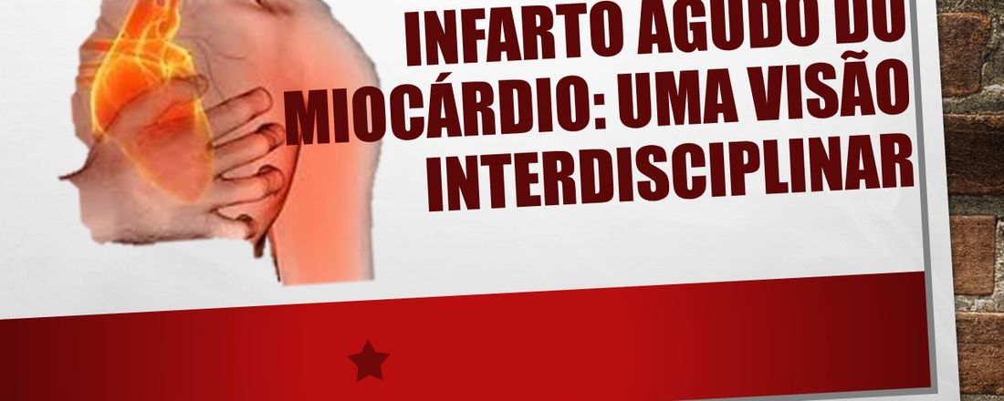 Infarto Agudo do Miocárdio: Uma visão Interdisciplinar