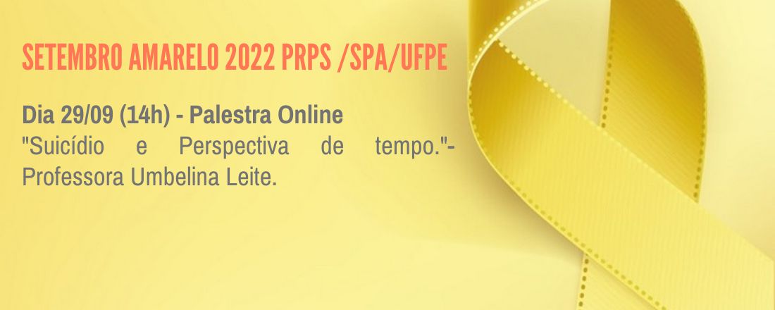 Setembro Amarelo PRPS/SPA/UFPE - "Suicídio e Perspectiva de tempo.".