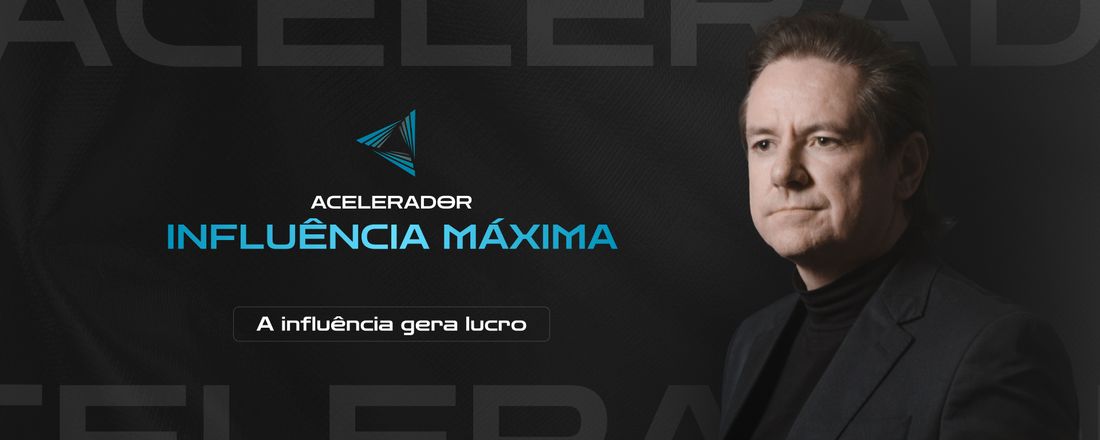 ACELERADOR INFLUÊNCIA MÁXIMA