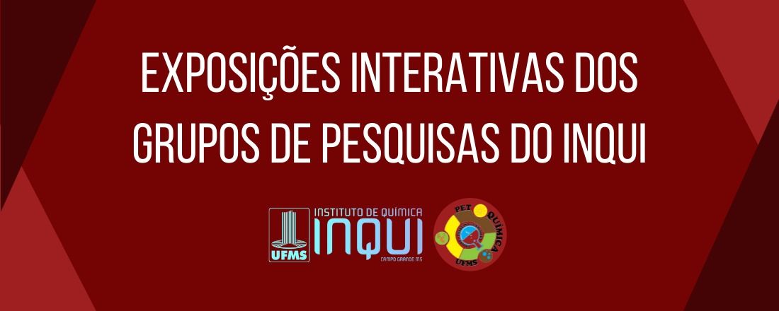 Exposições Interativas dos grupos de pesquisas do INQUI