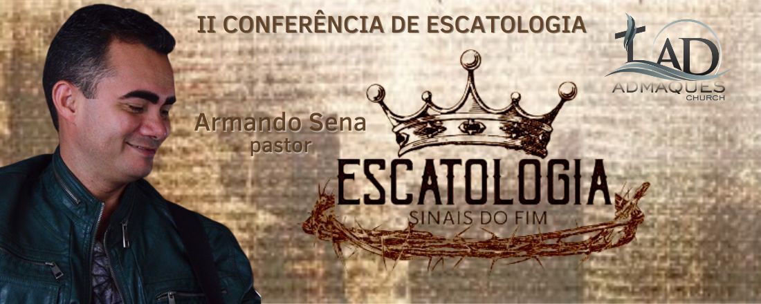 II CONFERÊNCIA DE ESCATOLOGIA
