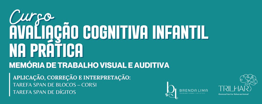 Avaliação Cognitiva Infantil na Prática: Memória de trabalho visual e auditiva
