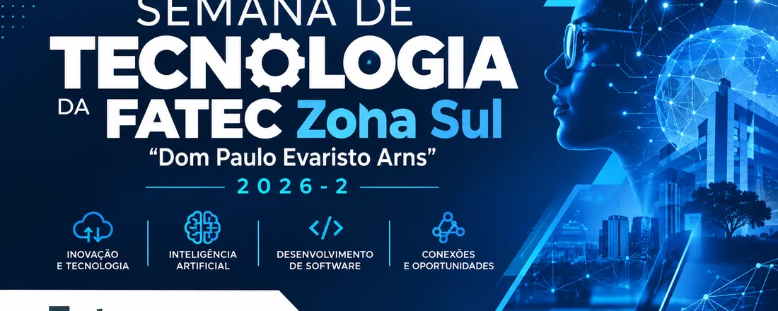 Capa de Semana de Tecnologia da FATEC Zona Sul "Dom Paulo Evaristo Arns" - 2026-2