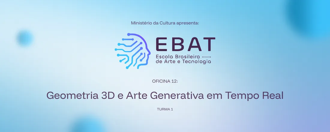 12: Geometria 3D e Arte Generativa em Tempo Real | EBAT Itapoá