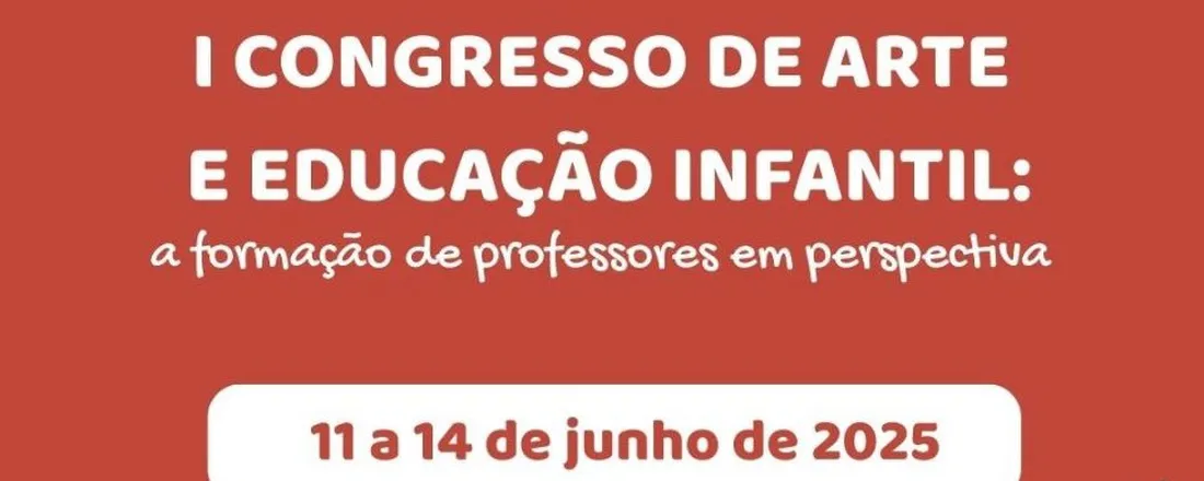I Congresso de Arte e Educação Infantil: a formação de professores em perspectiva