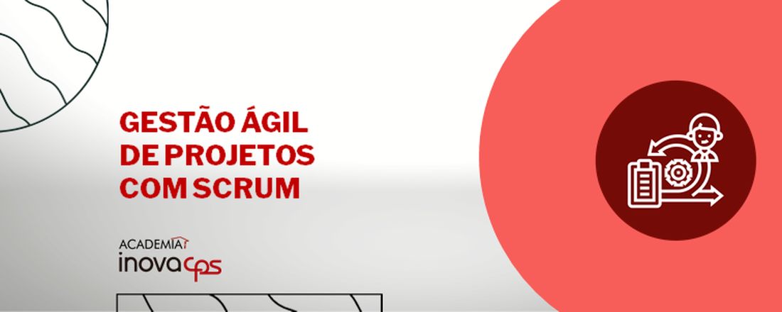 Gestão Ágil de Projetos com SCRUM