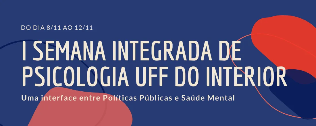 I Semana Integrada de Psicologia UFF do Interior: uma interface entre Políticas Públicas e Saúde Mental