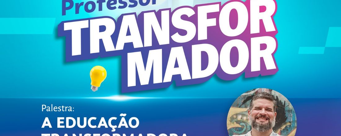 Professor Transformador:  A educação transformadora e as cidades