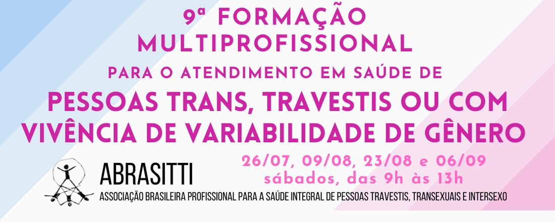 9ª Formação multiprofissional para o atendimento em saúde de pessoas trans, travestis ou com vivência de variabilidade de gênero da ABRASITTI