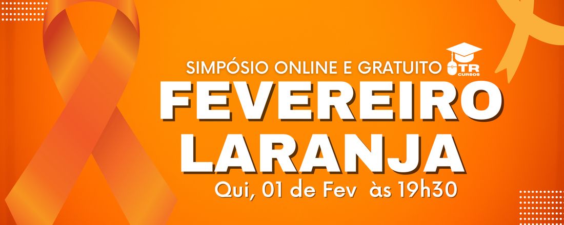 SIMPÓSIO:  FEVEREIRO LARANJA  2024