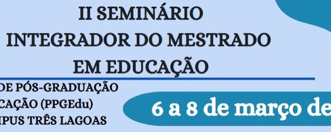 II SEMINÁRIO INTEGRADOR PPGEdu/UFMS/CPTL