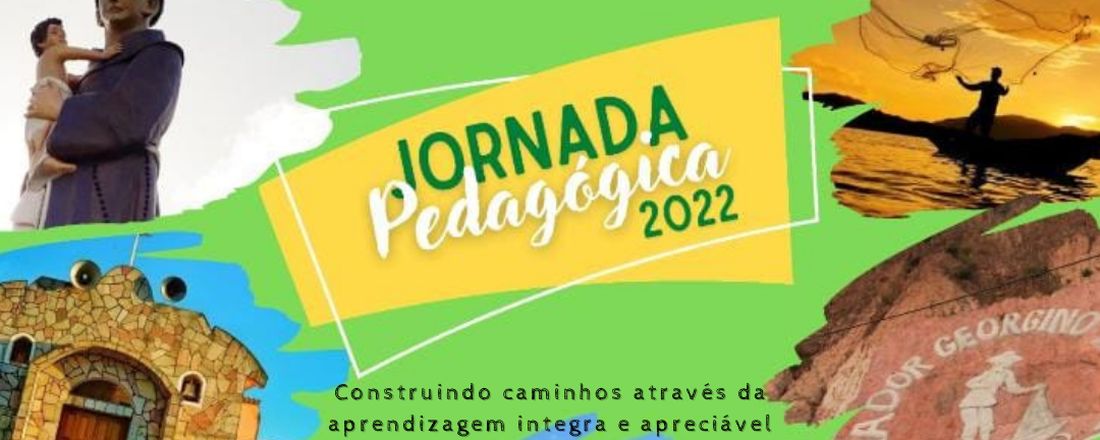 Jornada Pedagógica 2022:  Construindo caminhos através da aprendizagem integra e apreciável