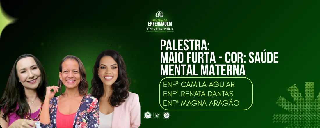Maio furta-cor: saúde mental materna - CAMILA AGUIAR, RENATA DANTAS E MAGNA ARAGÃO