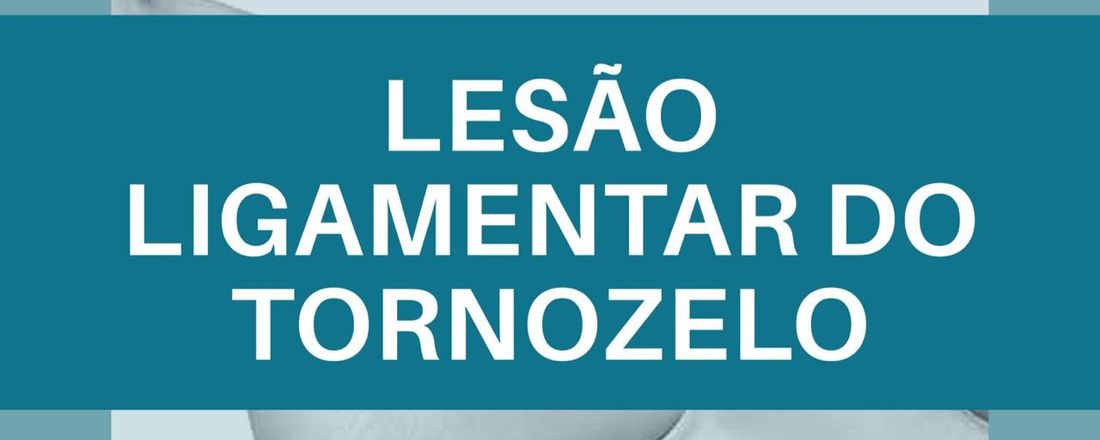 Lesão Ligamentar do Tornozelo