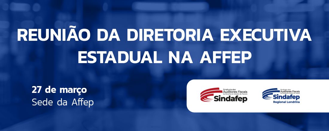 Reunião da Diretoria Executiva Estadual na Affep — 27/03/2025