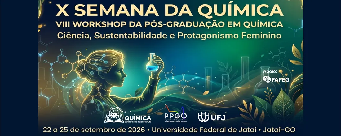 X SEMANA DA QUÍMICA E VIII WORKSHOP DA PÓS-GRADUAÇÃO EM QUÍMICA DA UFJ