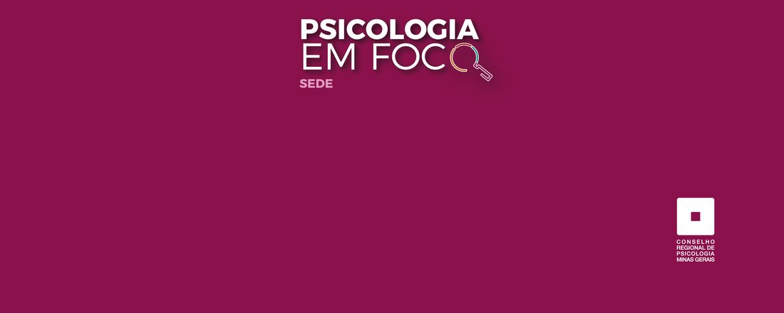 Psicologia em Foco "Violência contra as mulheres e os dispositivos de auxílio"