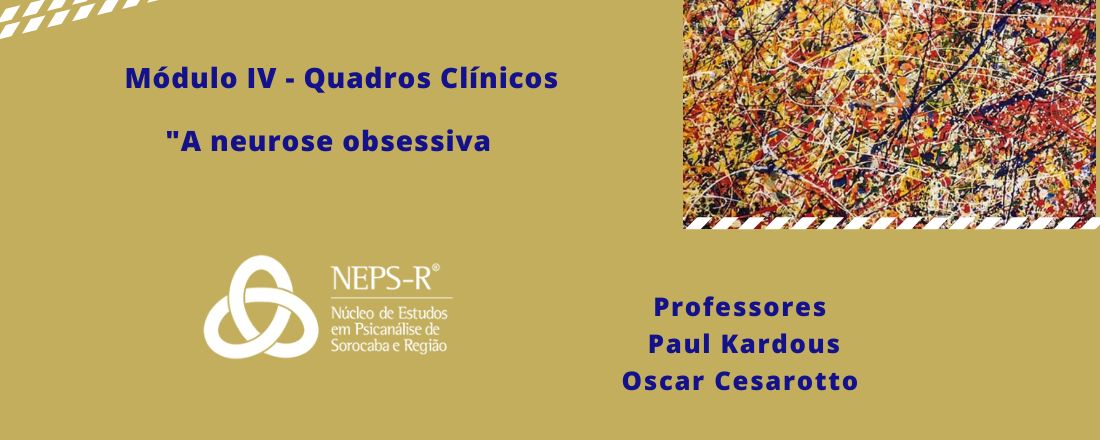 Mód. IV - Quadros Clínicos - 2 aulas "A neurose obsessiva" com Paul Kardous e Oscar Cesarotto