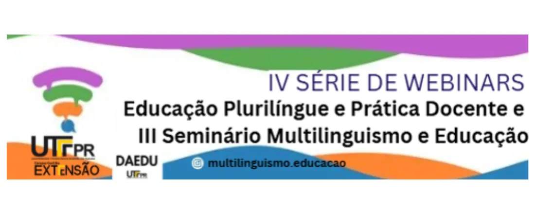 IV Série de Webinars Educação Plurilíngue e Prática Docente e III Seminário Multilinguismo e Educação