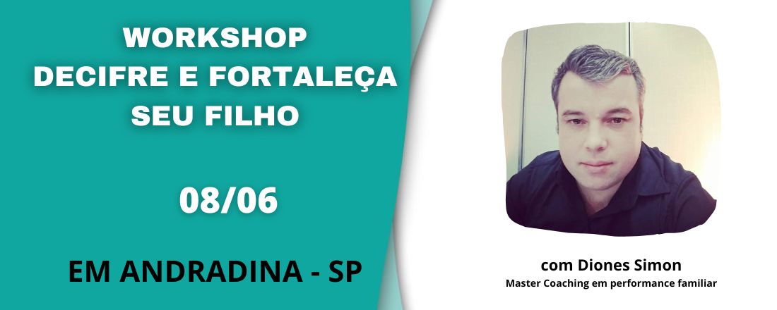 Workshop Decifre e fortaleça seu filho - Inteligência emocional para pais e educadores em Andradina