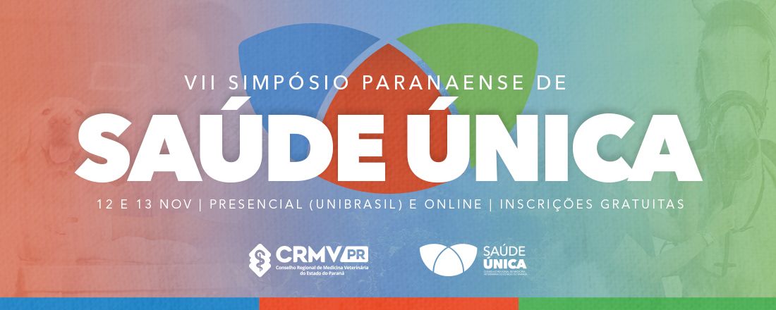 VII Simpósio Paranaense de Saúde Única - Bloco 6, auditório Cordeiro Cleve