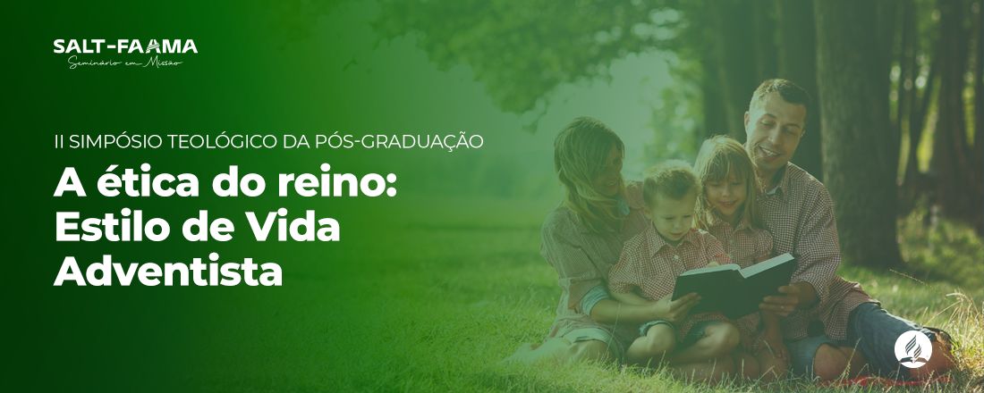 II Simpósio Teológico da Pós-Graduação - A Ética do Reino: Estilo de Vida Adventista