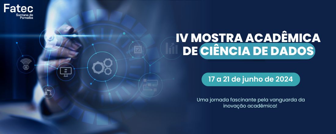 IV MOSTRA ACADÊMICA DE CIÊNCIA DE DADOS - FATEC SANTANA DE PARNAIBA