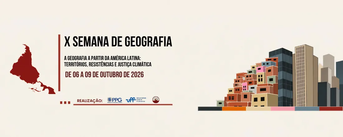X Semana de Geografia - A Geografia a Partir da América Latina: Territórios, Ressistências e Justiça Climática