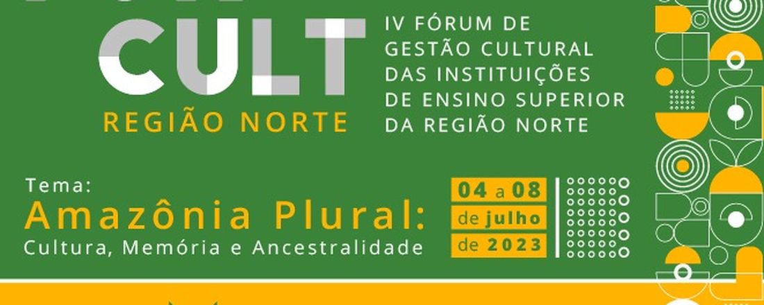 IV Fórum de Gestão Cultural das Instituições de Ensino Superior da Região Norte (FORCULT Norte)