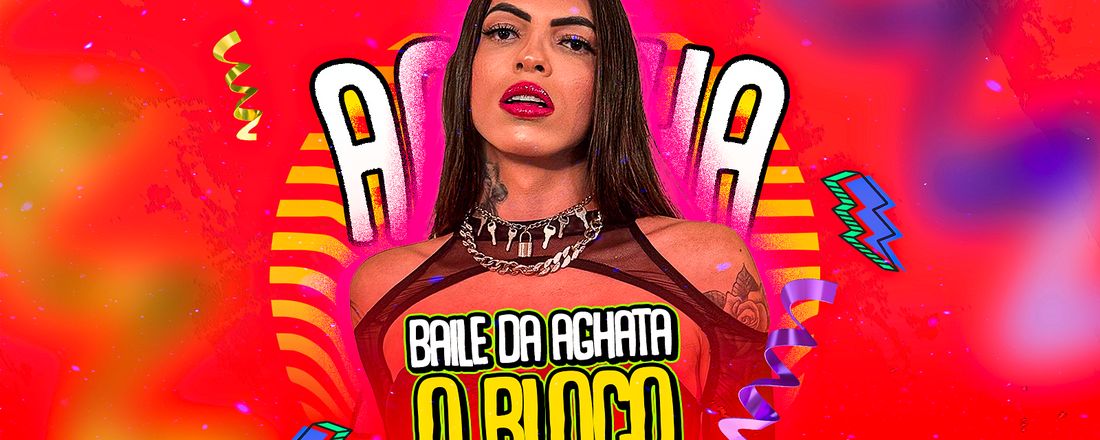 Baile da Aghata - O Bloco