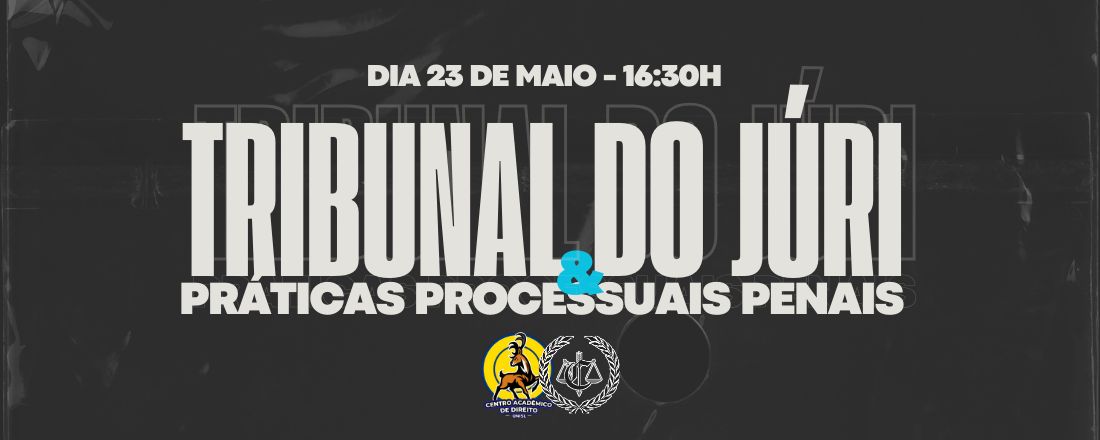 TRIBUNAL DO JÚRI E PRÁTICAS PROCESSUAIS PENAIS