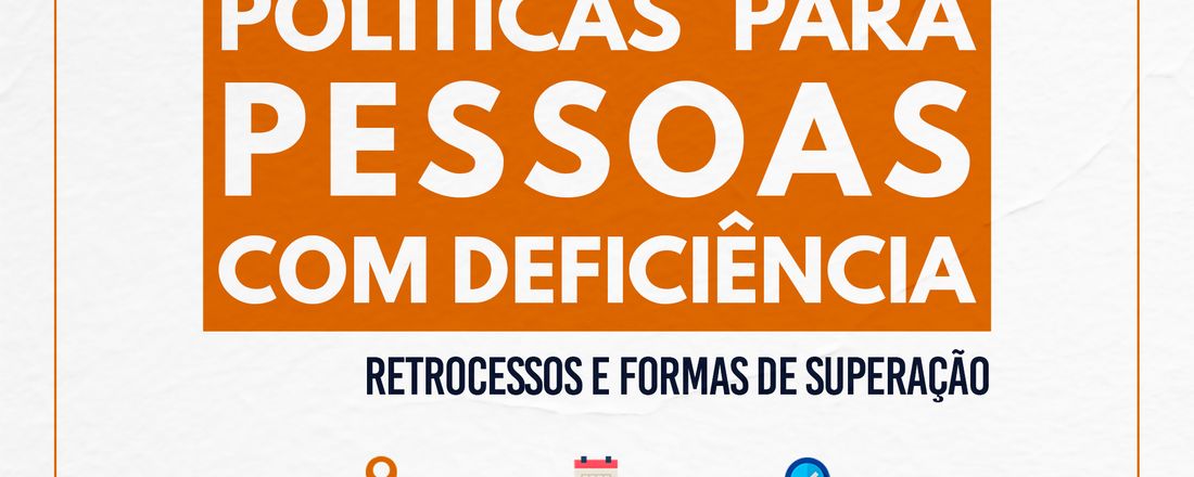 Políticas para pessoas com deficiência: Retrocessos e  Formas de Superação